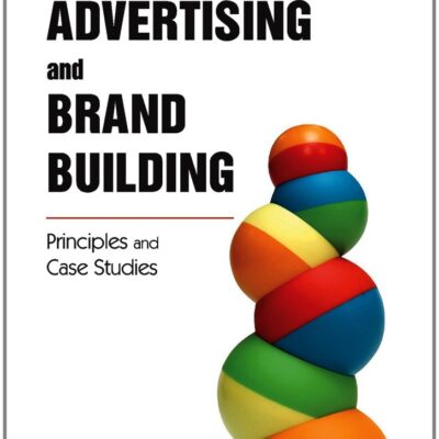 Advertising & Brand Building: Principles & Case Studies