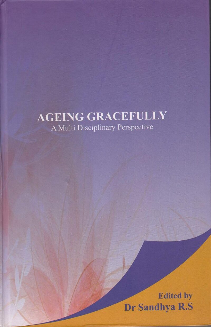Ageing Gracefully: A Multi Disciplinary Perspective