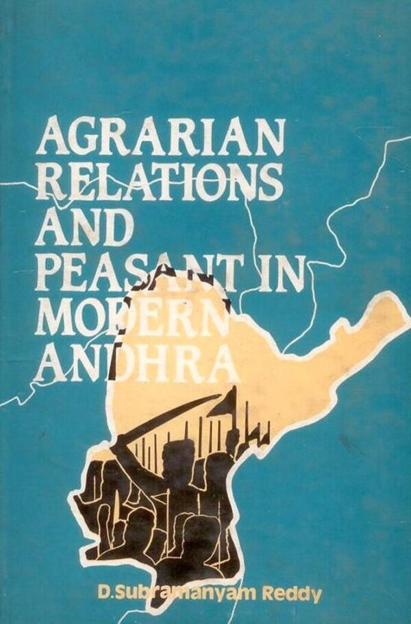 Agrarian Relations and Peasant in Modern Andra Pradesh