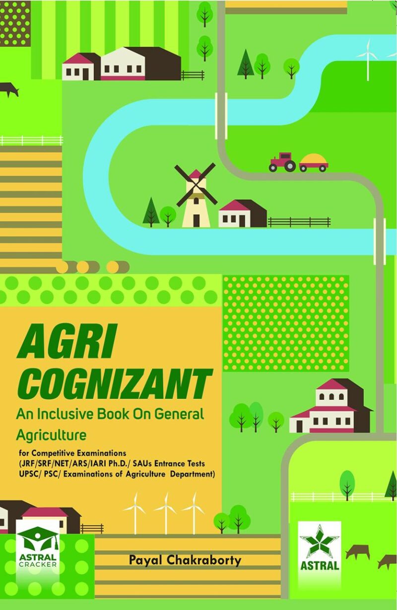 Agri Cognizant: An Inclusive Book on General Agriculture for Competitive Examinations JRF SRF NET ARS IARI Ph D SAUs Entrance Tests UPSC PSC Examinations of Agriculture Department (9789354611834)
