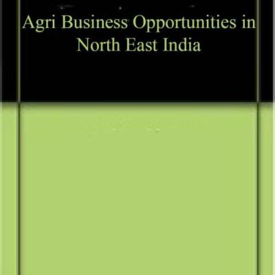 Agri-Business Opportunities in North East India