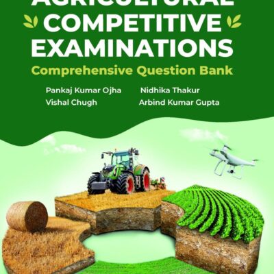 Agricultural Competitive Examinations: Comprehensive Question Bank