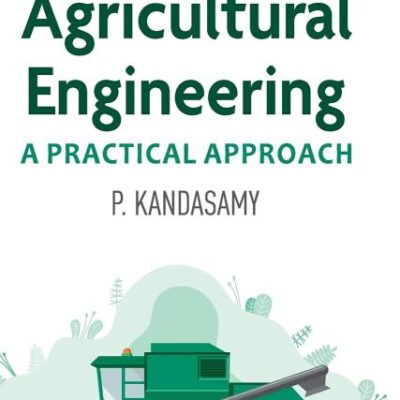 Agricultural Engineering: A Practical Manual: A Practical Approach