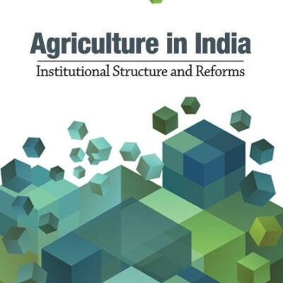 Agriculture in India: Institutional Structure & Reforms