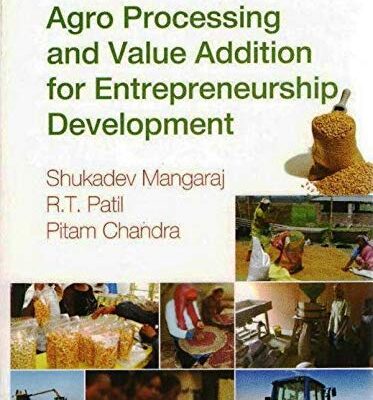 Agro Processing and Value Addition for Entrepreneurship Development