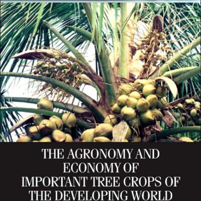 The Agronomy and Economy of Important Tree Crops of the Developing World (Elsevier Insights)