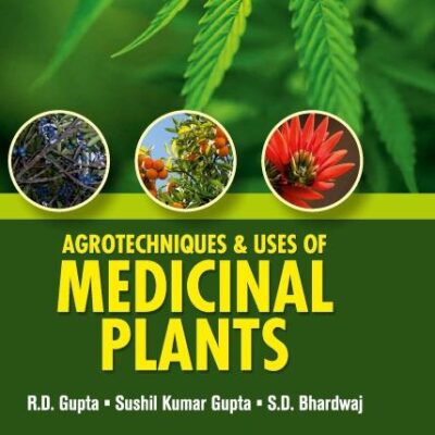 Agrotechniques & Uses of Medicinal Plants