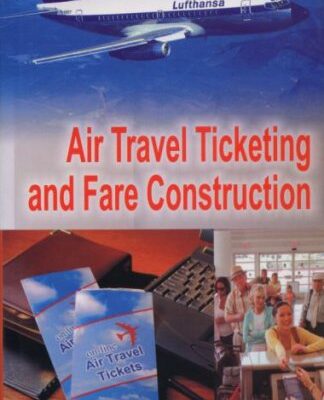 Air Travel Ticketing and Fare Construction