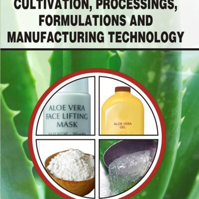 Aloe Vera: Cultivation Processings Formulations and Manufacturing Technology
