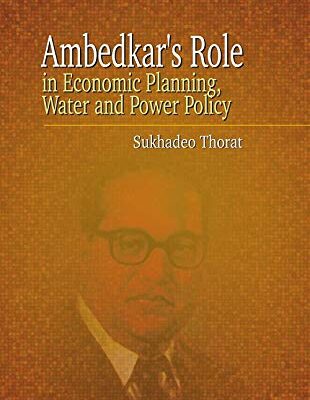 AMBEDKAR'S ROLE IN ECONOMIC PLANNING AND WATER POLICY