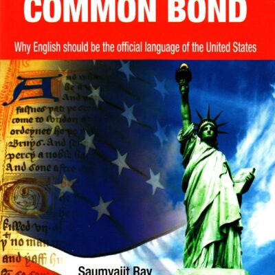 America's Common Bond: Why English Should be the Official Language of United States
