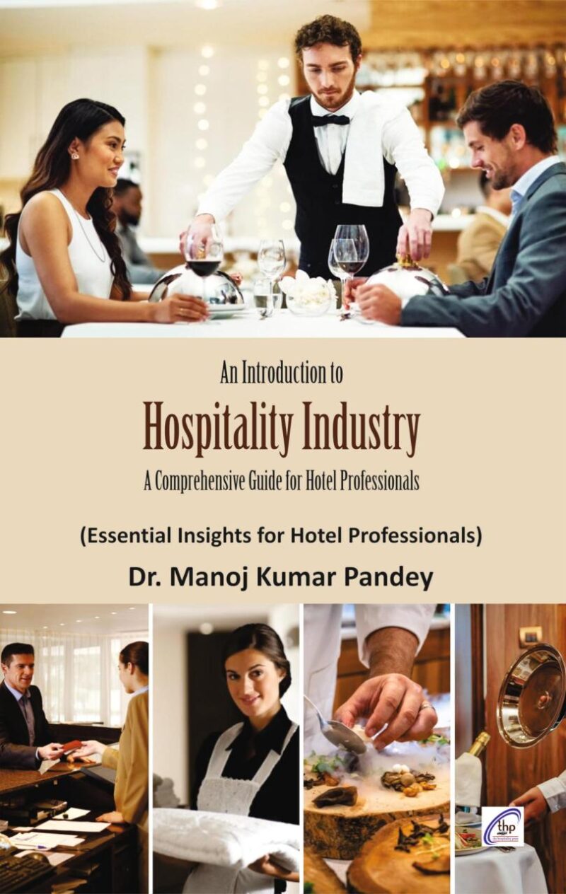 An Introduction to Hospitality Industry: A Comprehensive Guide for Hotel Professionals