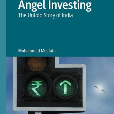 Angel Investing: The Untold Story of India
