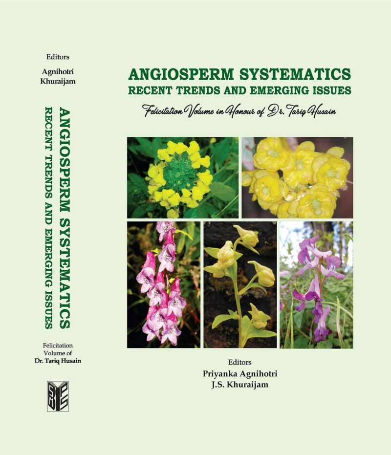 Angiosperm Systematics:Recent trends and emerging issues (Felicitation volume in honour of Dr. Tariq Husain)