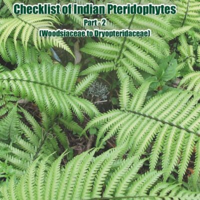 Annotated Checklist of Indian Pteridophytes Part 2: Woodsiaceae to Dryopteridaceae