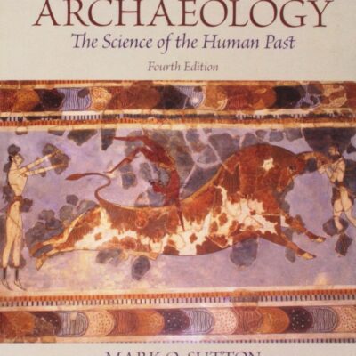 ARCHAEOLOGY : THE SCIENCE OF THE HUMAN PAST