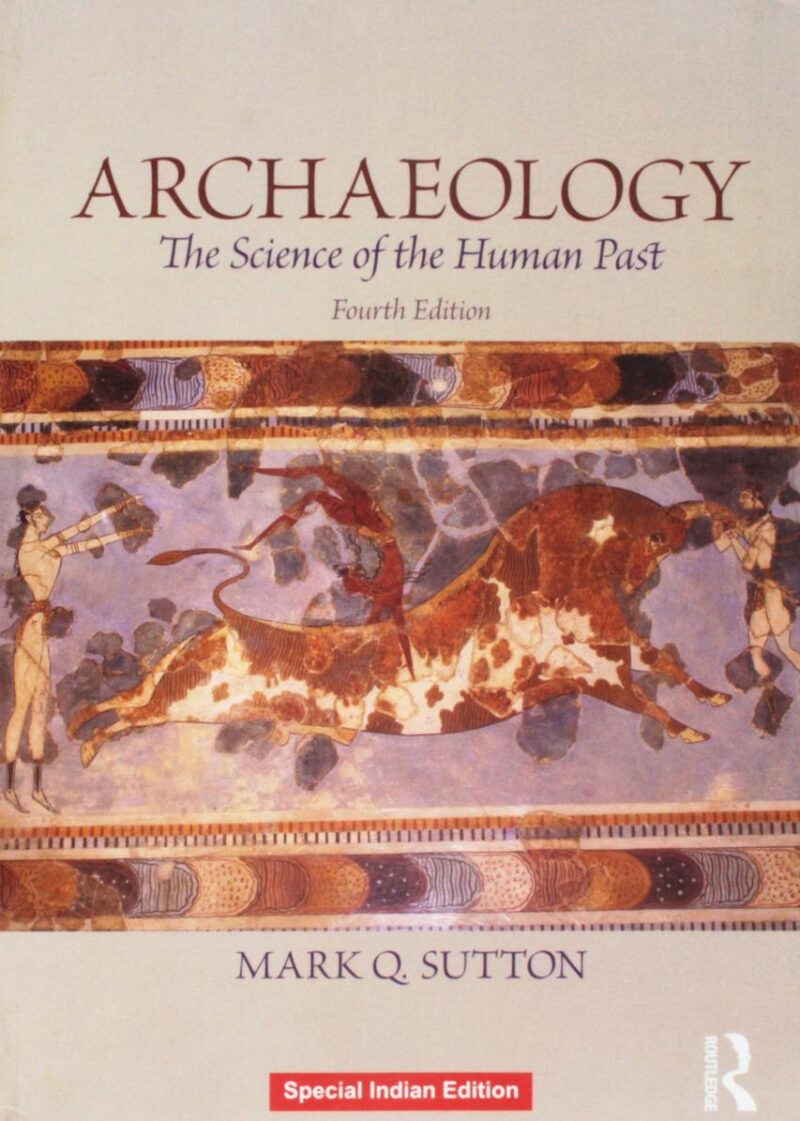 ARCHAEOLOGY : THE SCIENCE OF THE HUMAN PAST