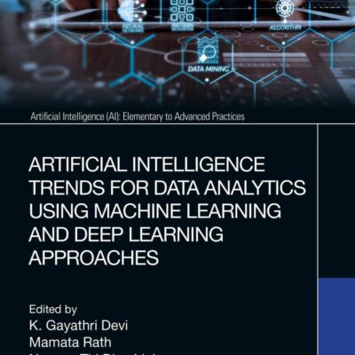 Artificial Intelligence Trends for Data Analytics Using Machine Learning and Deep Learning Approaches (Artificial Intelligence (AI): Elementary to Advanced Practices)