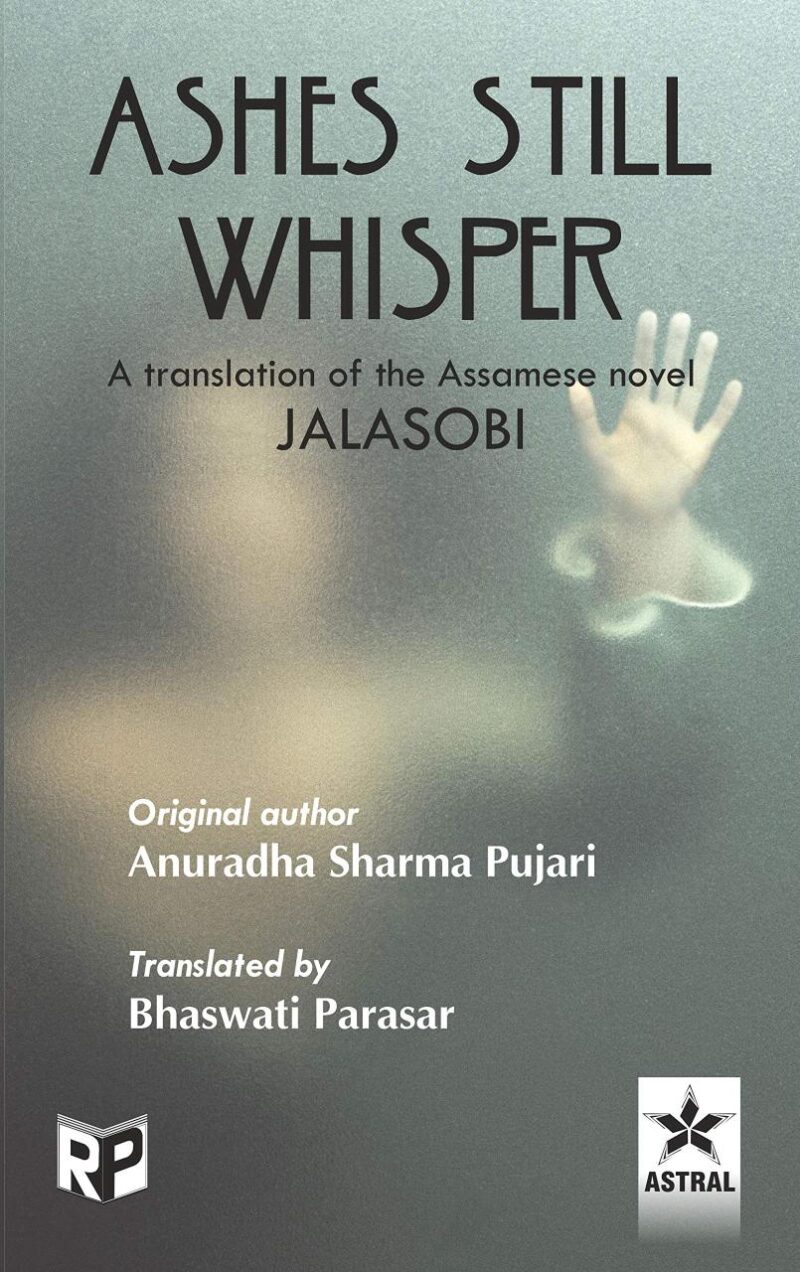 Ashes Still Whisper: A Translation of the Assamese Novel Jalasobi by Anuradha Sharma Pujari (9789352220298)