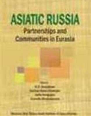 Asiatic Russia: Partnerships And Communities In Eurasia