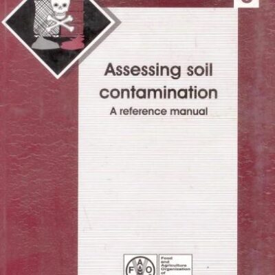 Assessing Soil Contamination: A Reference Manual (FAO Pesticide Disposal Series 8) (Reprint)