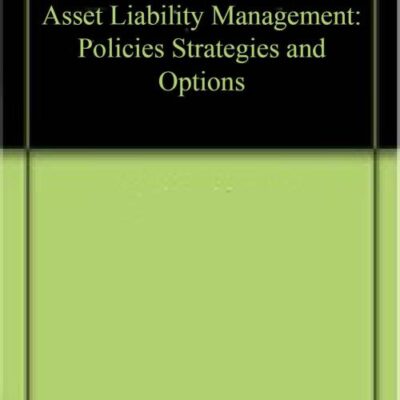 Asset Liability Management: Policies Strategies and Options (9789391187842)