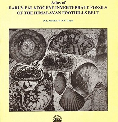 Atlas of Early Palaeogene Invertebrate Fossils of the Himalayan Foothills Belt