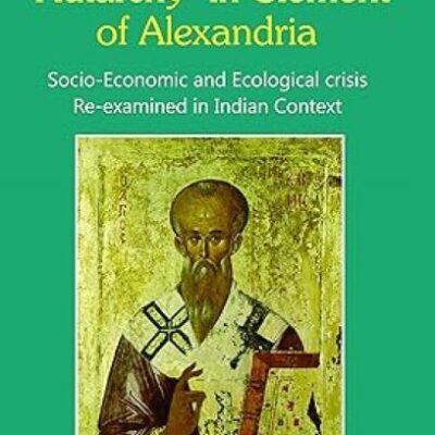 "Autarchy" in Clement of Alexandria: Socio-Economic and Ecological Crisis Re-examined in Indian Context
