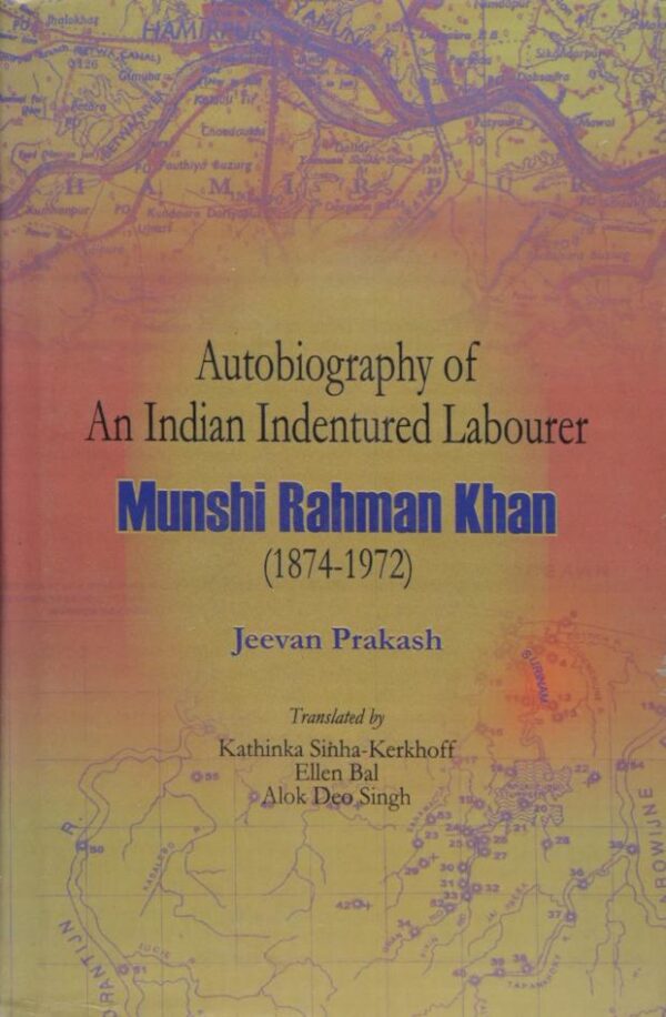 Autobiography of an Indian Indentured Labourer: Munshi Rahman Khan 1874-1972