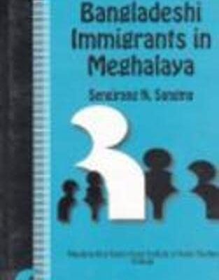BANGLADESHI IMMIGRANTS IN MEGHALAYA