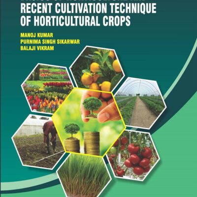 Basics of Horticulture and Recent Cultivation Techniques of Horticultural Crops.