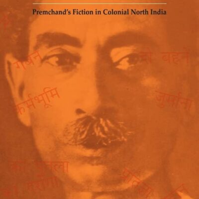 Between Resistance and Conformity: Premchand's Fiction in Colonial North India