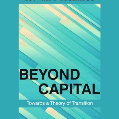 BEYOND CAPITAL: Towards a Theory of Transition (in 2 Volumes)