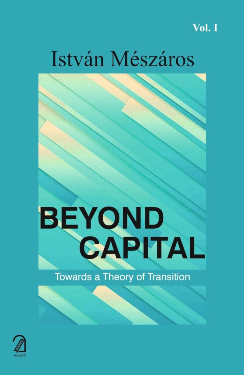 BEYOND CAPITAL: Towards a Theory of Transition (in 2 Volumes)