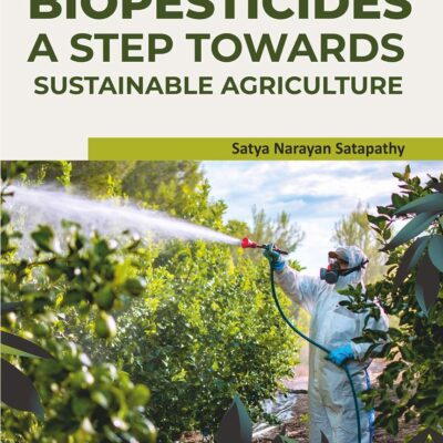 Biopesticides: A Step Towards Sustainable Agriculture (9789390435852)