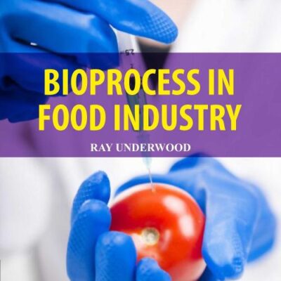 Bioprocesses in Food Industry by Ray Underwood