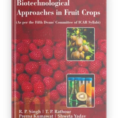 Biotechnological Approaches in Fruit Crops (As Per the Fifth Deans’ Committee of ICAR Syllabi)