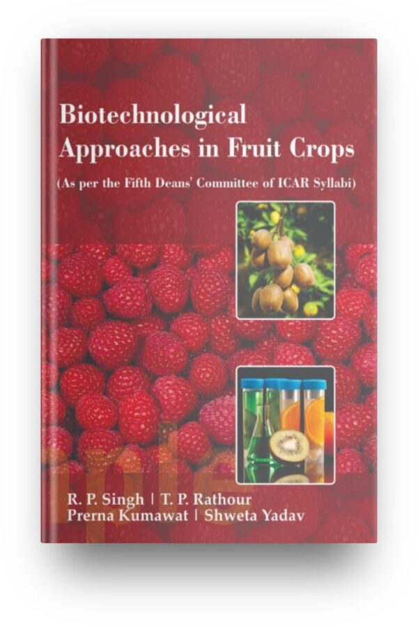 Biotechnological Approaches in Fruit Crops (As Per the Fifth Deans’ Committee of ICAR Syllabi)