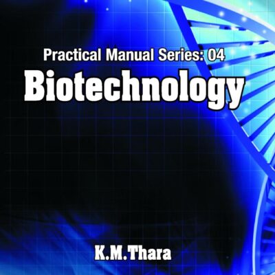 Biotechnology: Practical Manual Series Vol 04