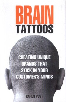 Brain Tattoos: Creating Unique Brands That Stick In Your Customers Minds