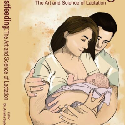 Breastfeeding : The Art and Science of Lactation