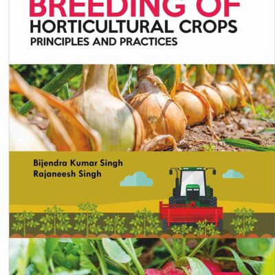 Breeding of Horticultural Crops: Principles and Practices (9789389719604)