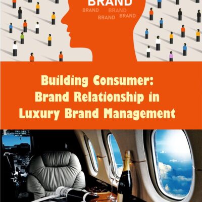 Building Consumer-Brand Relationship in Luxury Brand Management