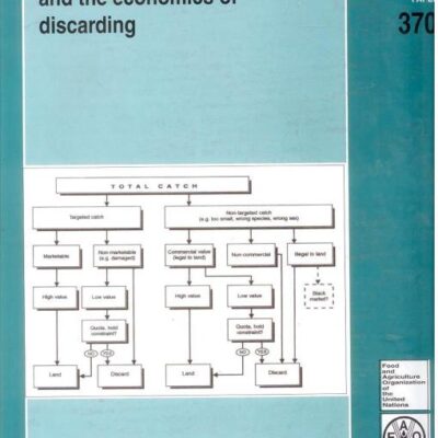 Bycatch Mangagement and Economics of Discarding: No. 370 (FAO Fisheries Technical Paper)