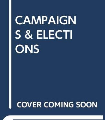 CAMPAIGNS AND ELECTIONS: PLAYERS AND PROCESSES 3RD EDITION
