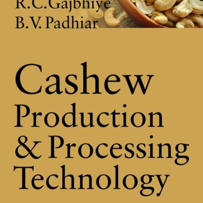 Cashew Production and Processing Technology: Recent Advances