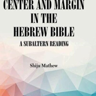 Center and Margin in the Hebrew Bible: A Subaltern Reading
