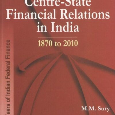Centre-State Financial Relations in India: 1870 to 2010