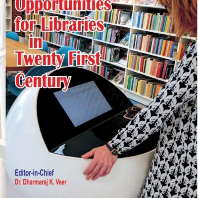 CHALLENGES AND OPPORTUNITIES FOR LIBRARIESIN TWENTY FIRST CENTURY