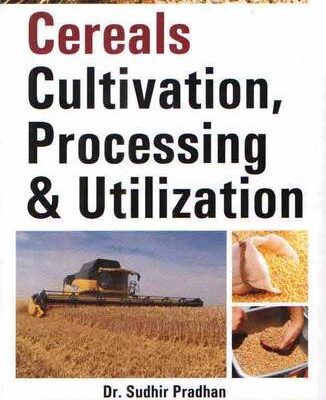 Cereals Cultivation Processing and Utilization
